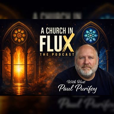 A Church in Flux: The Podcast
