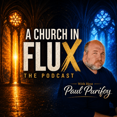 A Church in Flux: The Podcast